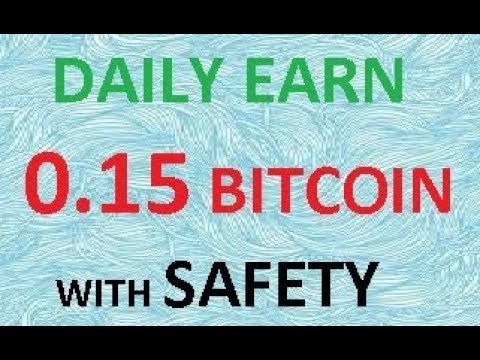 DAILY EARN 0.15 BITCOIN WITH SAFETY